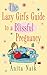 The Lazy Girl's Guide To A Blissful Pregnancy