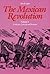 The Mexican Revolution, Vol...