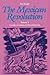 The Mexican Revolution, Vol...