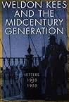 Weldon Kees and the Midcentury Generation: Letters, 1935-1955
