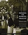 Dining with Marcel Proust: A Practical Guide to French Cuisine of the Belle Epoque (At Table)