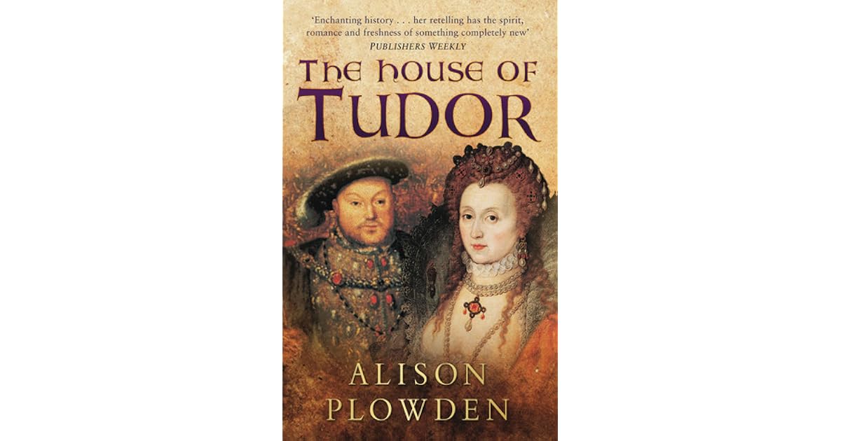 The House of Tudor by Alison Plowden