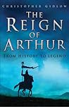 The Reign of Arthur by Christopher Gidlow The Reign of Arthur by Christopher Gidlow