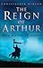 The Reign of Arthur: From History to Legend
