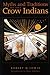 Myths and Traditions of the Crow Indians (Sources of American Indian Oral Literature)