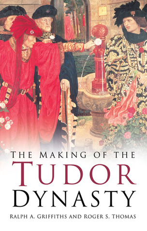 The Making of the Tudor Dynasty