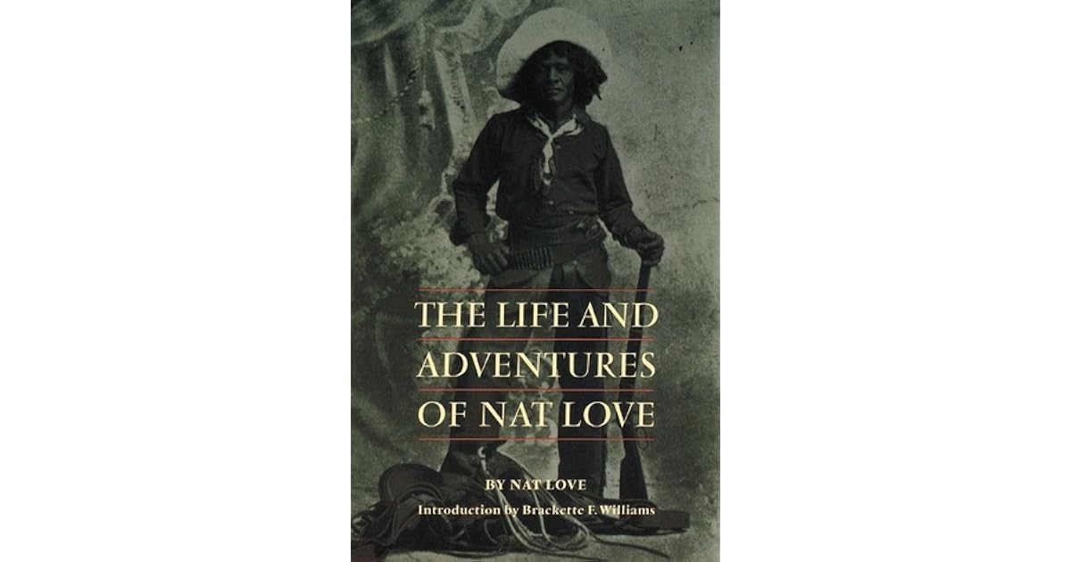 The Life And Adventures Of Nat Love Better Known In The