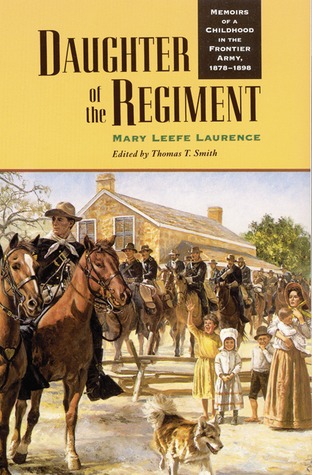 Daughter of the Regiment: Memoirs of a Childhood in the Frontier Army, 1878-1898 (Paperback)
