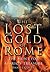 The Lost Gold of Rome: The Hunt for Alaric's Treasure