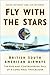 Fly With the Stars: British South American Airways, the Rise and Controversial Fall of a Long-haul Trailblazer