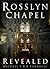Rosslyn Chapel Revealed