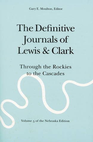 The Definitive Journals of Lewis and Clark, Vol 5: Through the Rockies to the Cascades (Paperback)