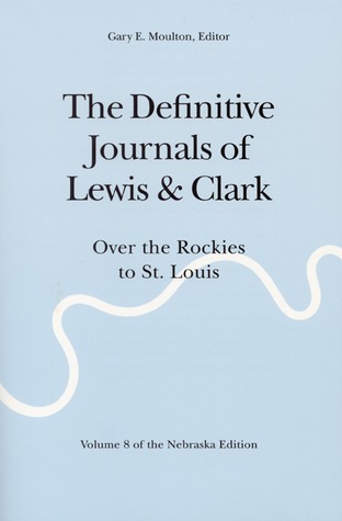 The Definitive Journals of Lewis and Clark, Vol 8: Over the Rockies to St. Louis (Paperback)