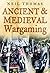 Ancient & Medieval Wargaming by Neil Thomas