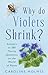 Why Do Violets Shrink?: Answers to 280 Thorny Questions on the World of Plants