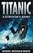 Titanic - A Survivor's Story
