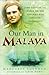 Our Man in Malaya: John Dav...