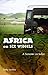 Africa on Six Wheels: A Sem...