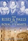 The Rises & Falls of the Royal Stewarts