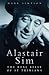 Alastair Sim: The Star of Scrooge and The Belles of St Trinian's