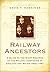Railway Ancestors: A Guide to the Staff Records of the Railway Companies of England and Wales 1822–1947