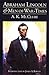 Abraham Lincoln and Men of War-Times: Some Personal Recollections of War and Politics during the Lincoln Administration (Fourth Edition)