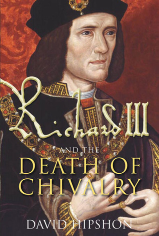Richard III and the Death of Chivalry (Hardcover)