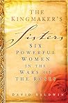 The Kingmaker's Sisters by David  Baldwin