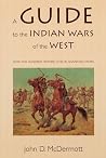 A Guide to the Indian Wars of the West (Bison Book) A Guide to the Indian Wars of the West (Bison Book)