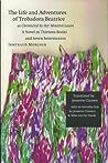 The Life and Adventures of Trobadora Beatrice as Chronicled by Her Minstrel Laura: A Novel in Thirteen Books and Seven Intermezzos (European Women Writers