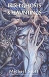 Irish Ghosts and Hauntings by Michael Scott