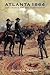 Atlanta 1864: Last Chance for the Confederacy (Great Campaigns of the Civil War)