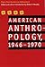 American Anthropology, 1946...