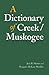 A Dictionary of Creek/Muskogee by Jack B. Martin
