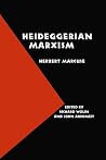Heideggerian Marxism (European Horizons)