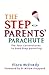 The Step-parents' Parachute: The Four Cornerstones to Good Step-parenting