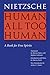 Human, All Too Human by Friedrich Nietzsche