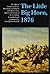 The Little Big Horn, 1876: The Official Communications, Documents and Reports
