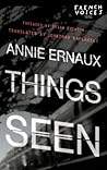 Things Seen by Annie Ernaux