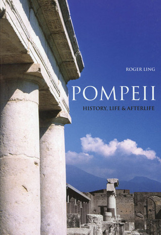 Pompeii: History, Life & Afterlife