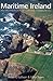 Maritime Ireland: Coastal Archaeology of an Island People