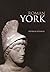 Roman York (Revealing History)