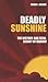 Deadly Sunshine: The Histor...