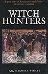 Witch Hunters (Revealing History by P.G. Maxwell-Stuart