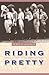 Riding Pretty: Rodeo Royalty in the American West (Women in the West)