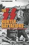 The SS Hunter Battalions: The Hidden History of the Nazi Resistance Movement 1944-45
