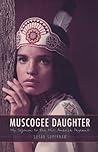 Muscogee Daughter by Susan Supernaw