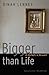 Bigger than Life: A Murder,...