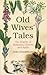 Old Wives' Tales: The History of Remedies, Charms and Spells