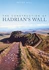 The Construction of Hadrian's Wall